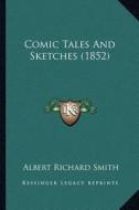 Comic Tales and Sketches (1852) di Albert Richard Smith edito da Kessinger Publishing