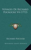 Voyages de Richard Pockocke V4 (1772) di Richard Pococke edito da Kessinger Publishing