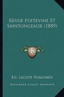 Revue Poitevine Et Saintongeaise (1889) di Ed Lacuve Publisher edito da Kessinger Publishing