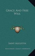 Grace and Free Will di Saint Augustin edito da Kessinger Publishing