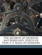 The Jacobins Of Missouri And Maryland. S di Frank P. 1821-1875 Blair edito da Nabu Press