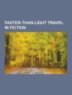 Faster-than-light Travel In Fiction di Source Wikipedia edito da University-press.org