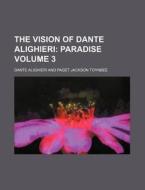 The Vision of Dante Alighieri Volume 3; Paradise di Dante Alighieri edito da Rarebooksclub.com
