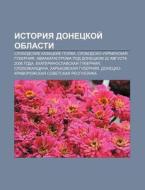 Istoriya Donetskoi Oblasti: Slobodskie di Istochnik Wikipedia edito da Books LLC, Wiki Series