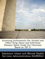 Screening Instruments For Alcohol And Other Drug Abuse And Infectious Diseases edito da Bibliogov