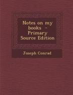 Notes on My Books di Joseph Conrad edito da Nabu Press
