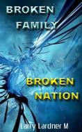 Broken Family Broken Nation di Larry Lardner Maribhar edito da Blurb