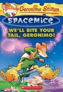 We'll Bite Your Tail, Geronimo! di Geronimo Stilton edito da SCHOLASTIC