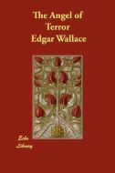 The Angel of Terror di Edgar Wallace edito da ECHO LIB