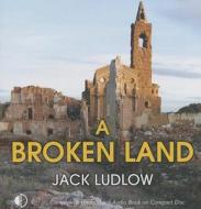 A Broken Land di Jack Ludlow edito da Soundings Audio Books
