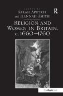 Religion and Women in Britain, C. 1660-1760 di Sarah Apetrei edito da ROUTLEDGE