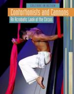 Contortionists and Cannons: An Acrobatic Look at the Circus di Marc Tyler Nobleman edito da HEINEMANN LIB