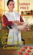 An Amish Cookie Club Courtship di Sarah Price edito da ZEBRA BOOKS