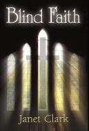 Blind Faith di Janet Clark edito da 1st World Publishing