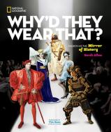 Why'd They Wear That? di Sarah Albee edito da National Geographic Kids