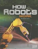 How Robots Work di Jenny Moss edito da Edge Books