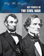 Key People of the Civil War di Lori McManus edito da Heinemann Library