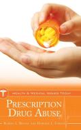 Prescription Drug Abuse di Howard L. Forman, Robert L. Bryant edito da GREENWOOD PUB GROUP