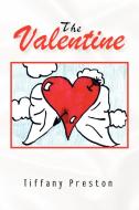 The Valentine di Tiffany Preston edito da Xlibris Corporation