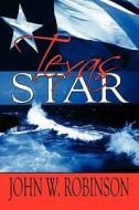 Texas Star di John W Robinson edito da America Star Books