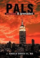 Pals: Women, & Grenades di J. Angelo Greco, J. Angelo Greco III MD edito da AUTHORHOUSE