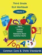 Third Grade Ela Volume 4: Prefixes, Commas, Possessive Nouns, Quotation Marks di Todd DeLuca edito da Createspace