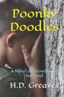 Poonky Doodles: A Novel of Growth and Survival di H. D. Greaves edito da Createspace Independent Publishing Platform