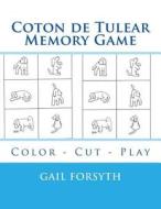 Coton de Tulear Memory Game: Color - Cut - Play di Gail Forsyth edito da Createspace
