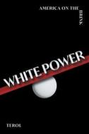 White Power di Terol edito da FriesenPress