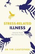 Stress Related Illness di Tim Cantopher edito da QUERCUS PUB INC