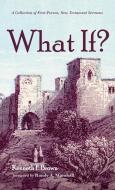 What If?: A Collection of First-Person, New Testament Sermons di Kenneth F. Brown edito da RESOURCE PUBN