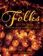 Folks Will Be Folks: Career Advice and Professional Journal di Ella J. Faulkenberry edito da BOOKBABY