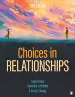Choices in Relationships di David Knox, Caroline Schacht, I. Joyce Chang edito da SAGE PUBN