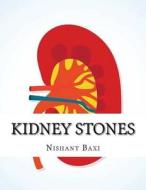 Kidney Stones di MR Nishant K. Baxi edito da Createspace Independent Publishing Platform