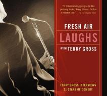 Fresh Air: Laughs di Gross Terry, Terry Gross edito da HighBridge Audio