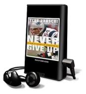 Never Give Up: My Stroke, My Recovery & My Return to the NFL [With Earbuds] di Tedy Bruschi edito da Findaway World