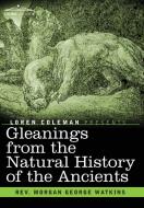 Gleanings From the Natural History of the Ancients di Rev. Morgan George Watkins edito da Cosimo Classics
