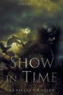 Show in Time di Agnieszka Roeske edito da Page Publishing Inc