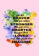 You Are Braver Than You Believe Stronger Then You Seem Smarter Than You Think & Loved More Than You'll Ever Imagine: Ins di Blue Sky Press edito da LIGHTNING SOURCE INC