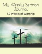 My Weekly Sermon Journal: 52 Weeks of Worship di Nero Farr edito da LIGHTNING SOURCE INC