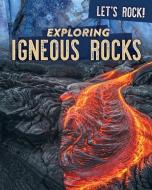 Exploring Igneous Rocks di Marie Rogers edito da POWERKIDS PR