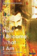 How I Became What I Am di Andrzej Jachimczyk edito da Atropos Press