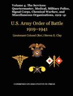United States Army Order of Battle 1919-1941. Volume IV.The Services di Steven E. Clay, Combat Studies Institute Press edito da Military Bookshop