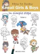 How to Draw Kawaii Girls and Boys in Simple Steps di Yishan Li edito da SEARCH PR