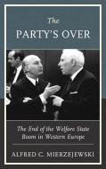 Partys Over The End Of The Wecb di Mierzejewski Alfred C. Mierzejewski edito da Rowman & Littlefield