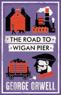 The Road To Wigan Pier di George Orwell edito da Alma Books Ltd