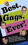 Best. Gags. Ever!: Over 1,000 of the World's Funniest Jokes, One-Liners and Zingers from Stand-Up, Film and Television di Alan Buxton edito da PRION