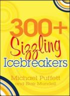 300+ Sizzling Icebreakers di Michael Puffett, Blair Mundell edito da Lion Hudson Plc