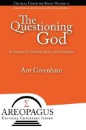 The Questioning God di Ant Greenham edito da Energion Publications