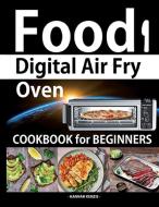 Food i Digital Air Fry Oven Cookbook for Beginners di Hannah Kenzie edito da Knife ltd